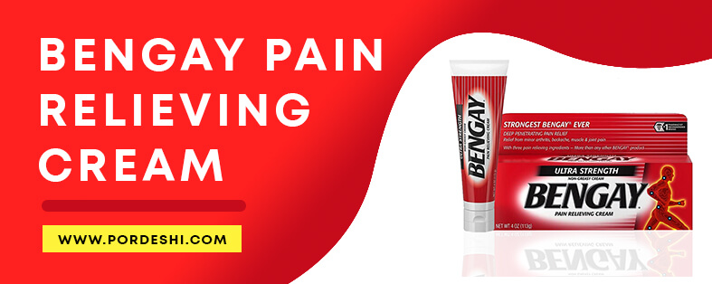 BENGAY Pain Relieving Cream - Side Effects, Use in Bangladesh