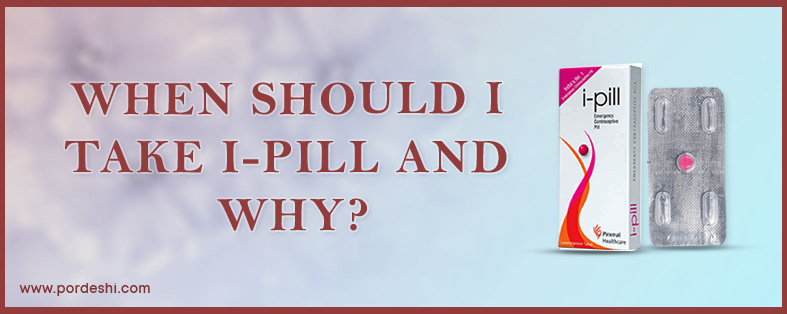When should I take i-pill and why prevent pregnancy